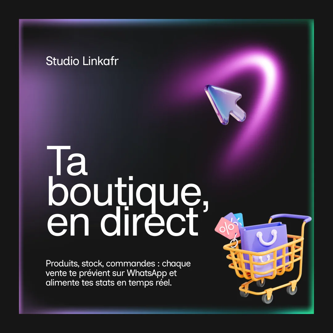 Ta boutique, en direct : produits, stock, commandes ; chaque vente te prévient sur WhatsApp.
