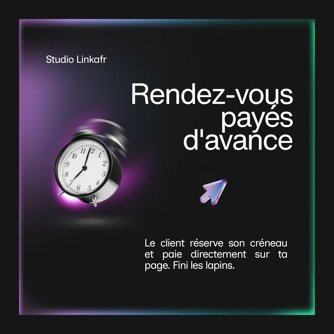 Rendez-vous payés d'avance : le client réserve son créneau et paie directement sur ta page.